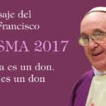 Mensaje del Santo Padre Francisco para la Cuaresma 2017