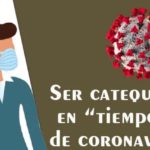 En tiempos de coronavirus: una CATEQUESIS que es «vía lucis»; un CATEQUISTA «Verónica»