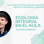 «Ecología integral en el aula». Tema de la primera sesión del «VIII Curso de Actualización Teológico-Pastoral» del Instituto Teológico Compostelano