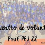 Reencuentro de voluntarios post PEJ 2022